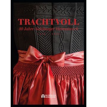 Trachtvoll - 80 Jahre Salzburger Heimatwerk